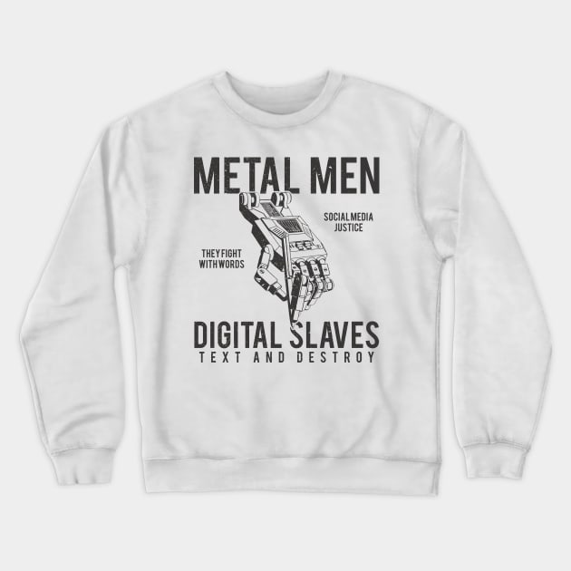 Metal Men Digital Text Slaves Crewneck Sweatshirt by JakeRhodes